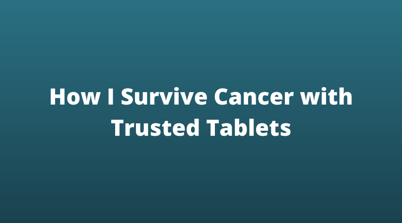 How I Survive Cancer with Trusted Tablets